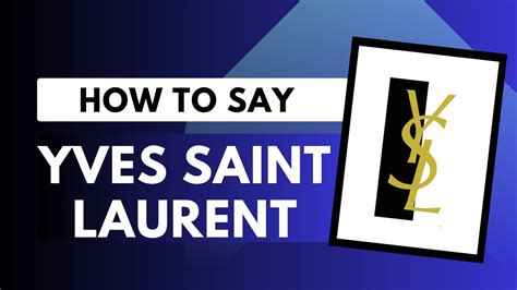 yves saint laurent pronounciation|yves saint laurent pronunciation english.